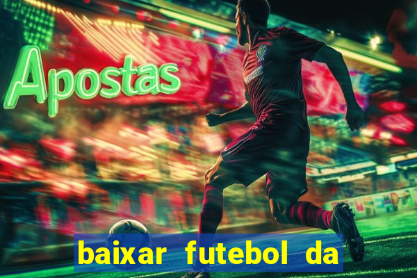 baixar futebol da hora 3.7 atualizado